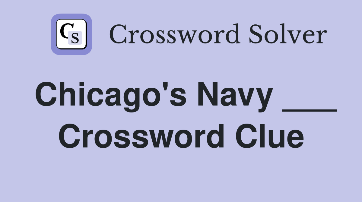 Chicago's Navy ___ Crossword Clue