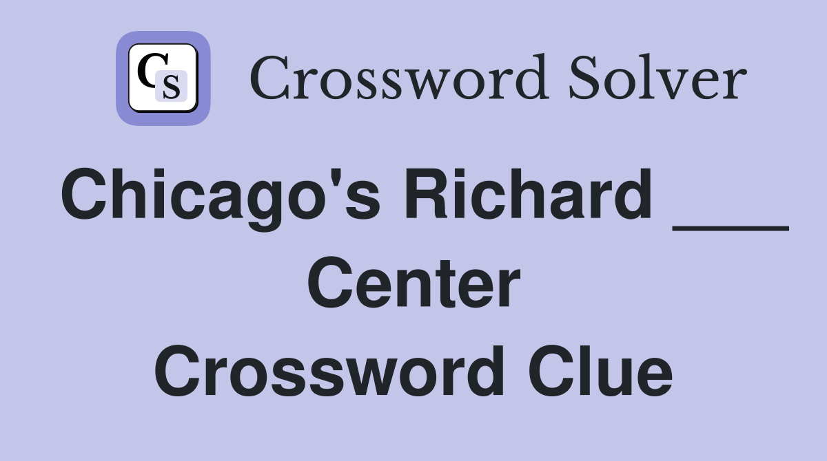 Chicago's Richard ___ Center Crossword Clue