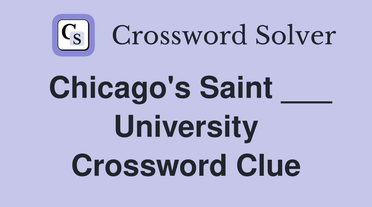 Chicago's Saint ___ University Crossword Clue