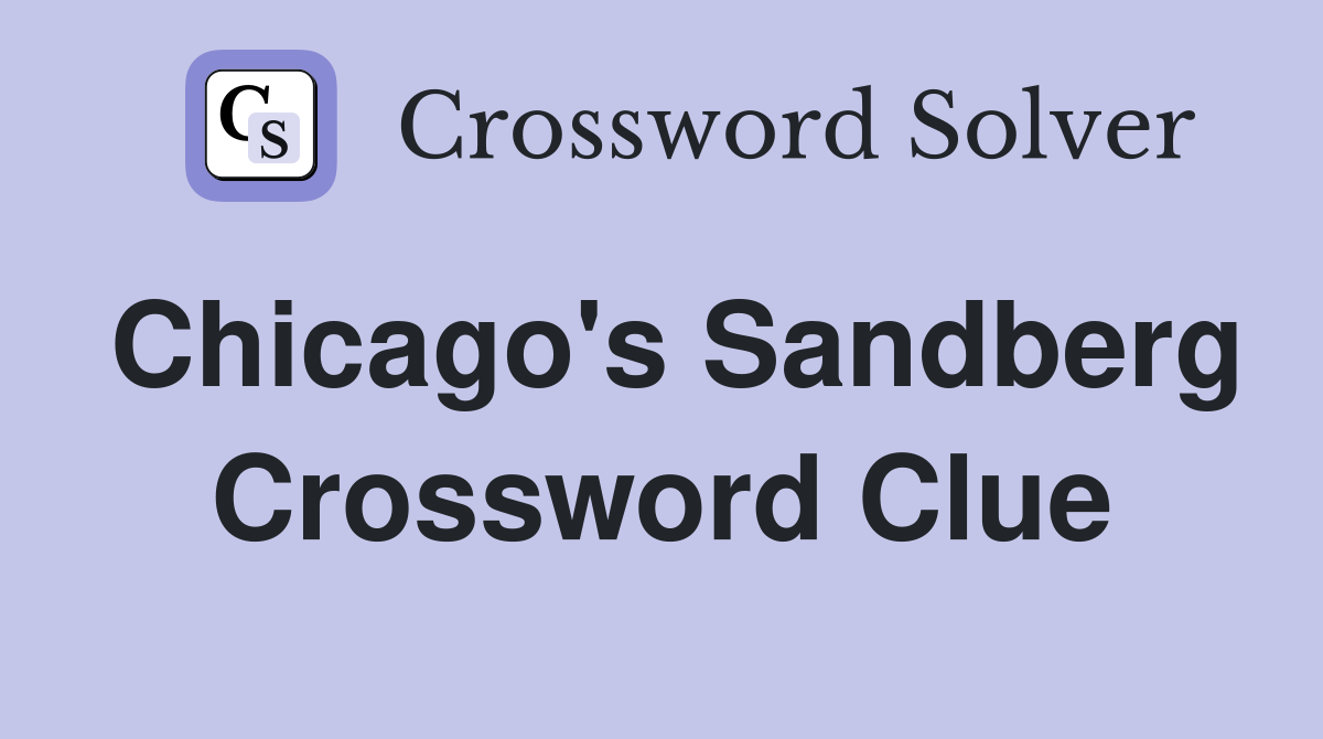 Chicago's Sandberg Crossword Clue
