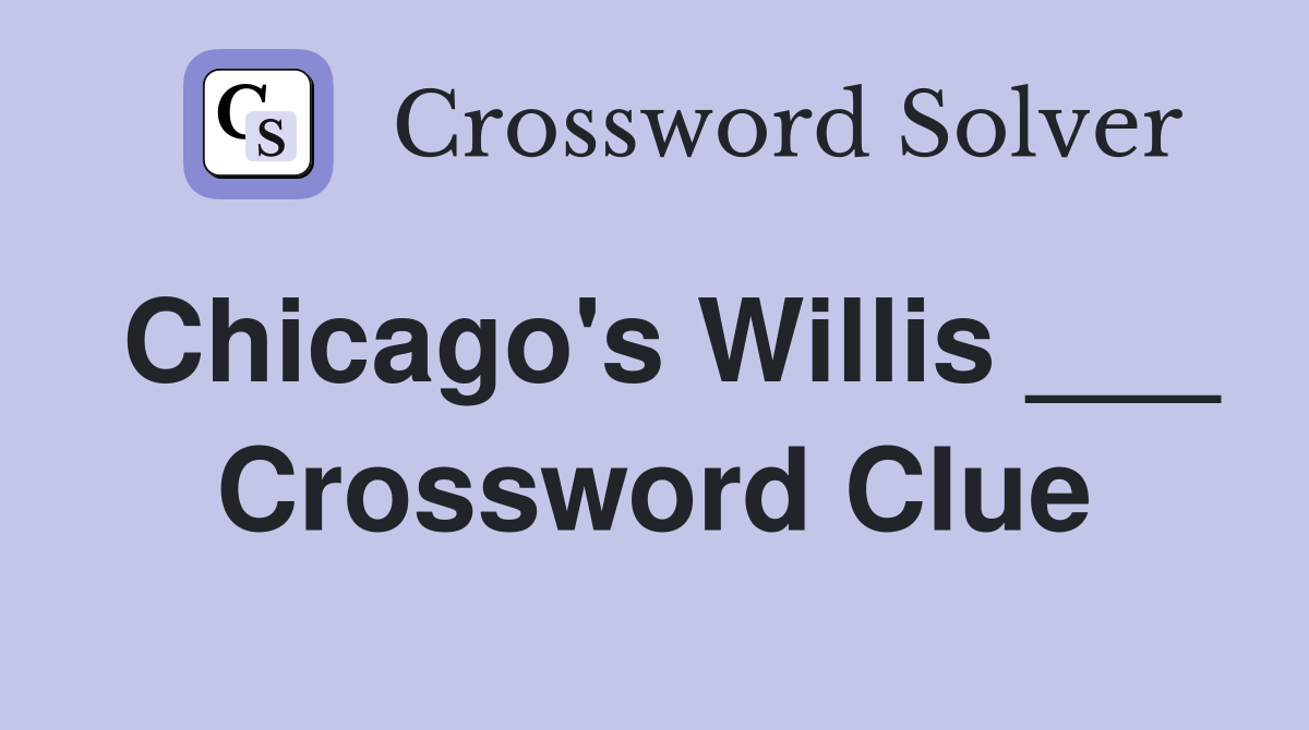 Chicago's Willis ___ Crossword Clue
