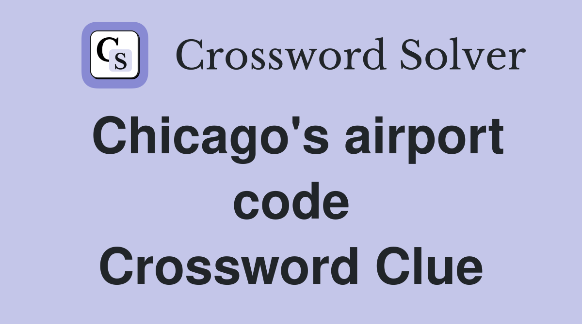Chicago's airport code Crossword Clue