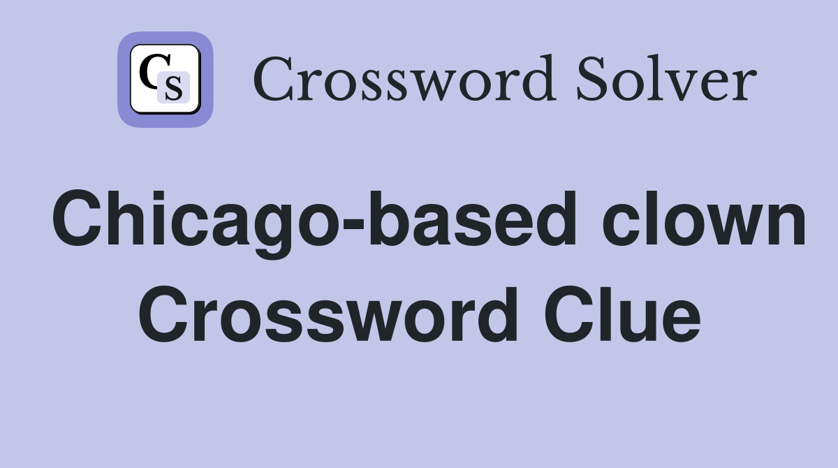 Chicago-based clown Crossword Clue