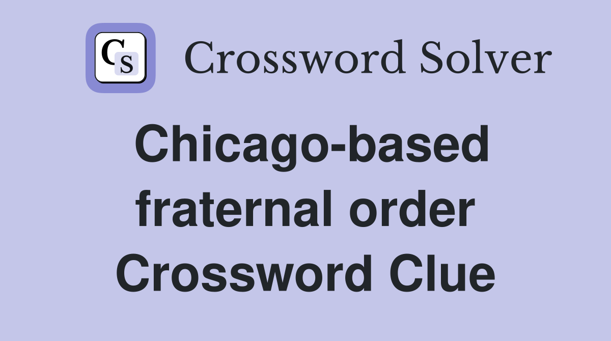 Chicago-based fraternal order Crossword Clue