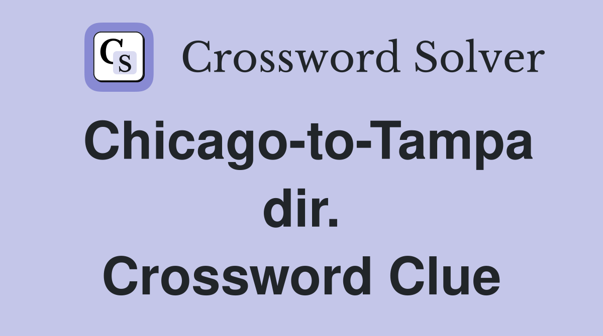 Chicago-to-Tampa dir. Crossword Clue