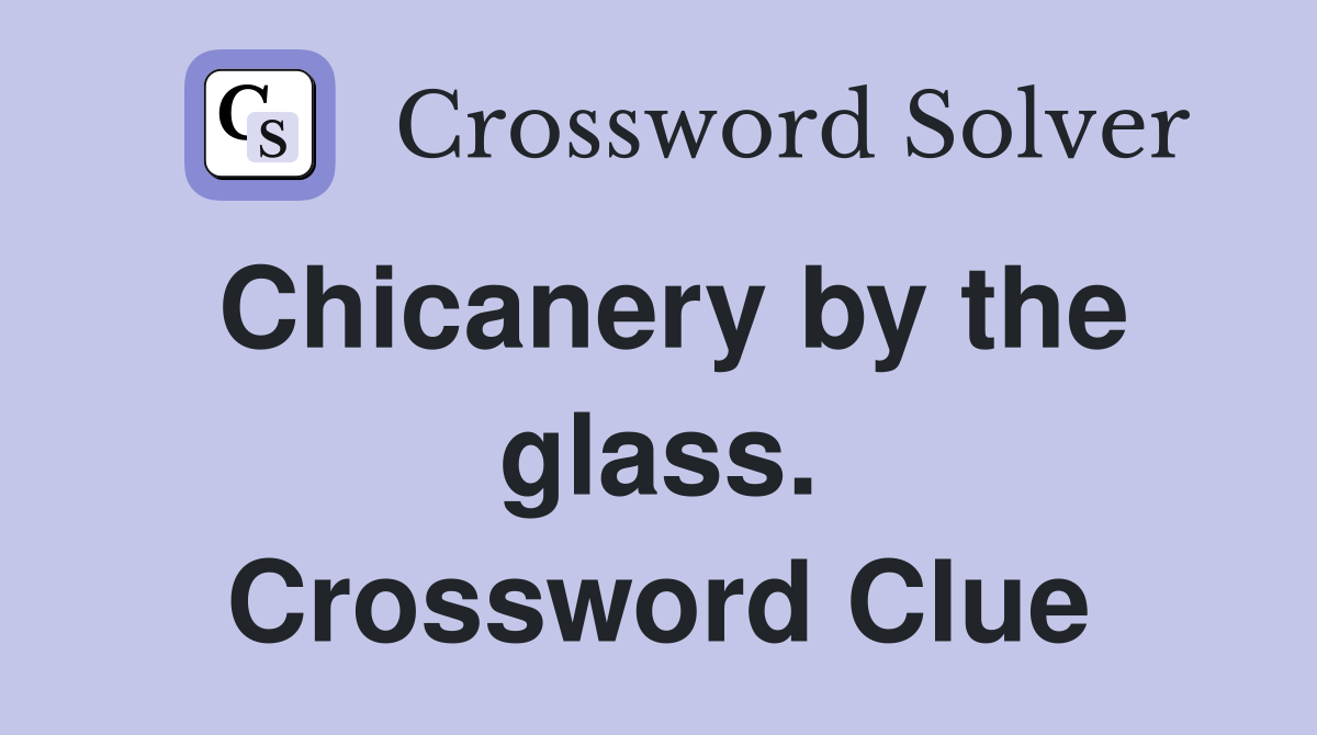 Chicanery by the glass. Crossword Clue