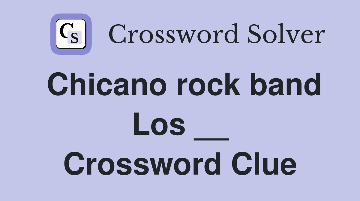Chicano rock band Los __ Crossword Clue
