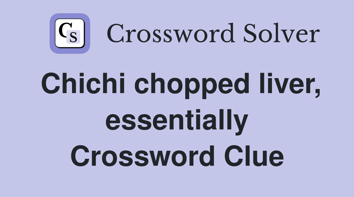 Chichi chopped liver, essentially Crossword Clue