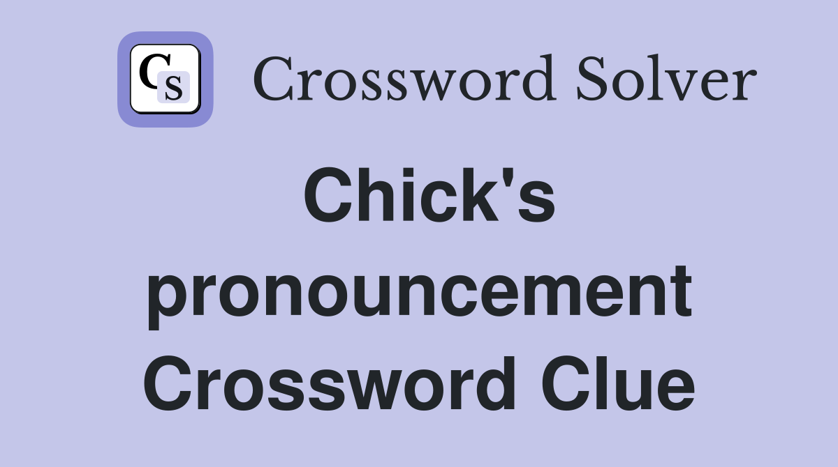 Chick's pronouncement Crossword Clue