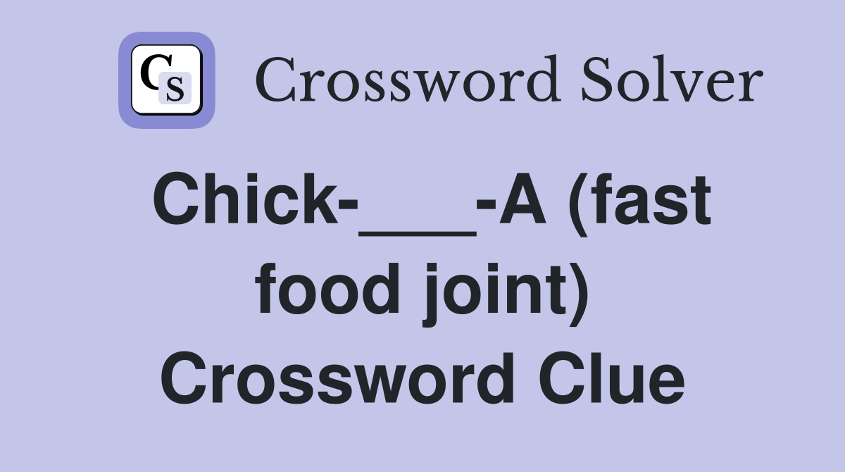 Chick-___-A (fast food joint) Crossword Clue