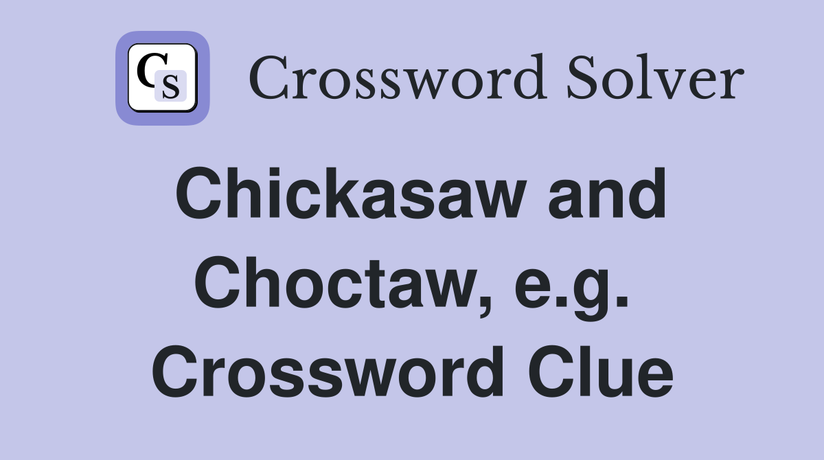 Chickasaw and Choctaw, e.g. Crossword Clue