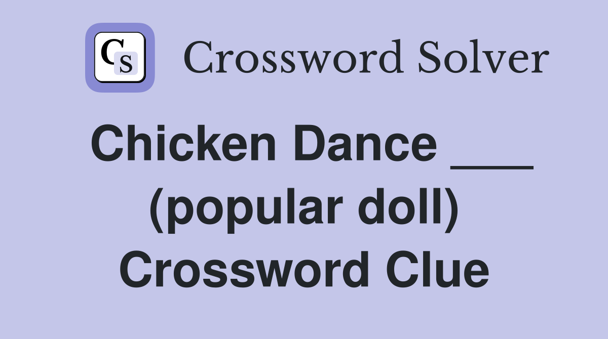 Chicken Dance ___ (popular doll) Crossword Clue