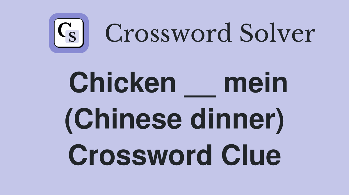 Chicken __ mein (Chinese dinner) Crossword Clue