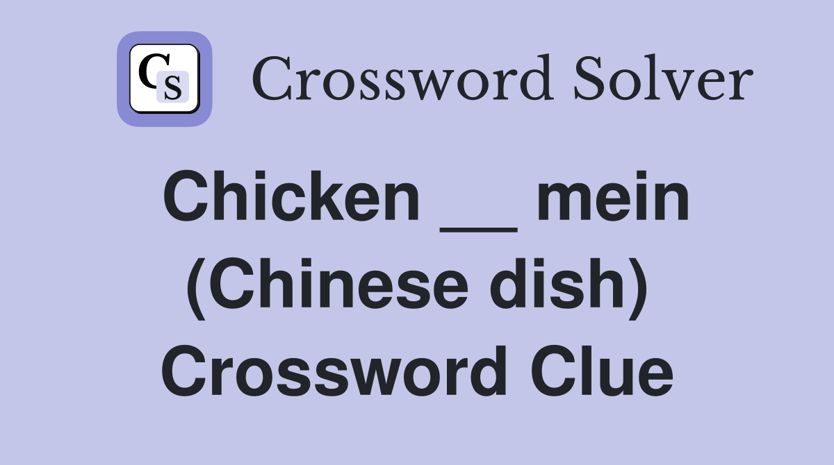 Chicken __ mein (Chinese dish) Crossword Clue