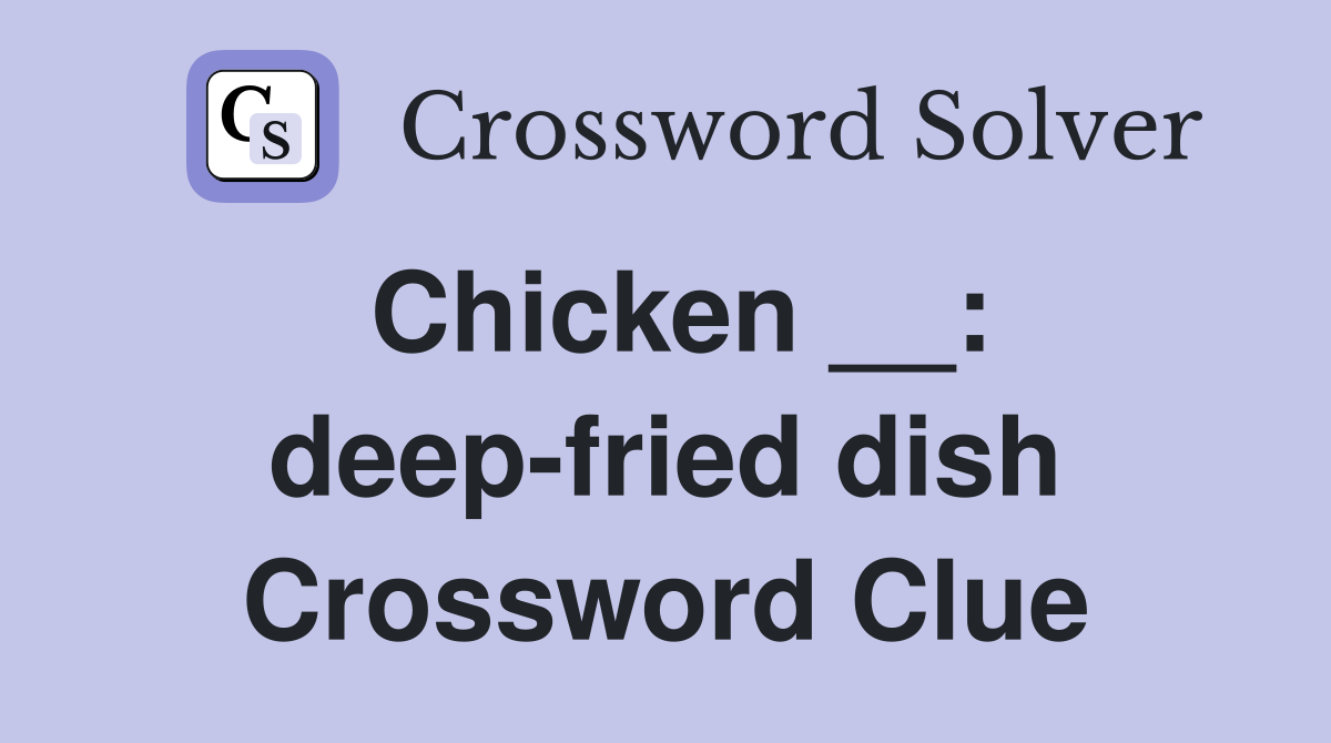 Chicken __: deep-fried dish Crossword Clue