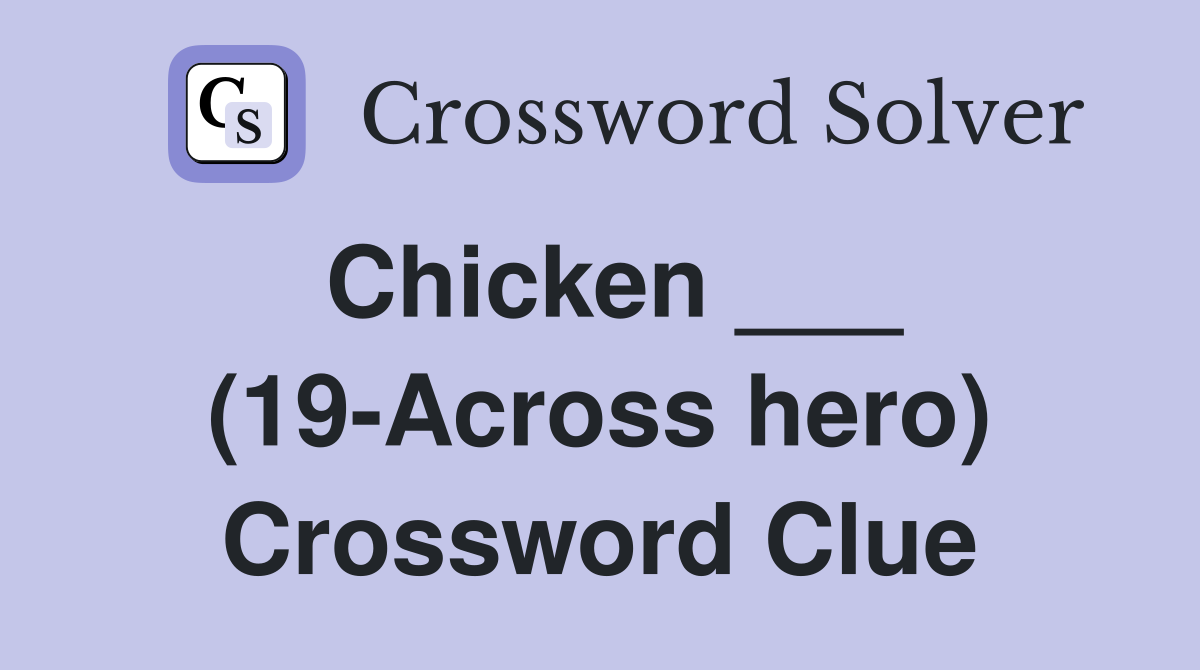 Chicken ___ (19-Across hero) Crossword Clue