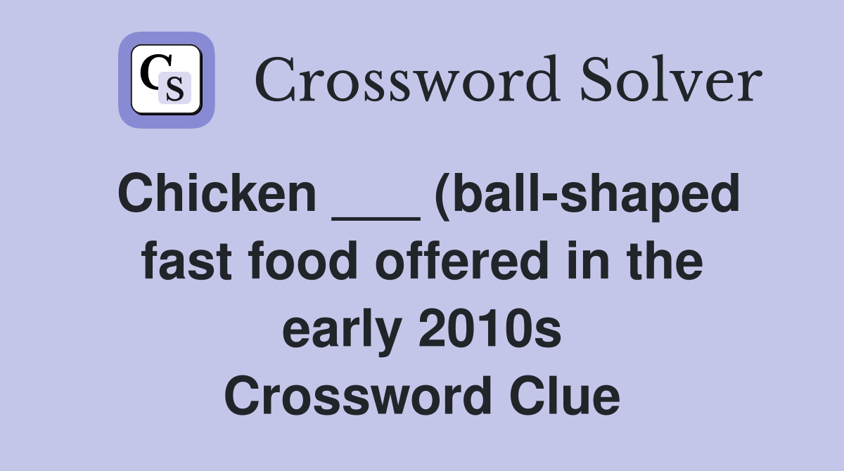 Chicken (ball shaped fast food offered in the early 2010s Chicken (ball shaped fast food offered in the early 2010s