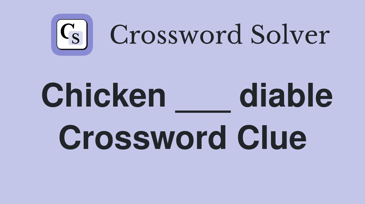Chicken ___ diable Crossword Clue