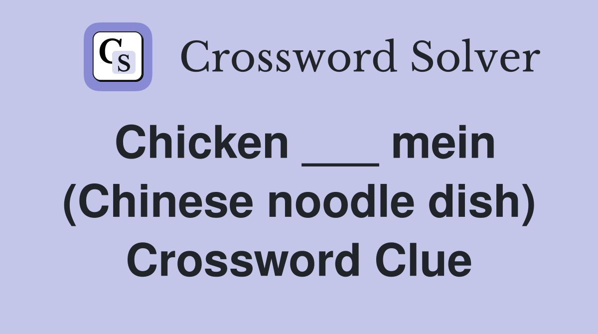 Chicken ___ mein (Chinese noodle dish) Crossword Clue