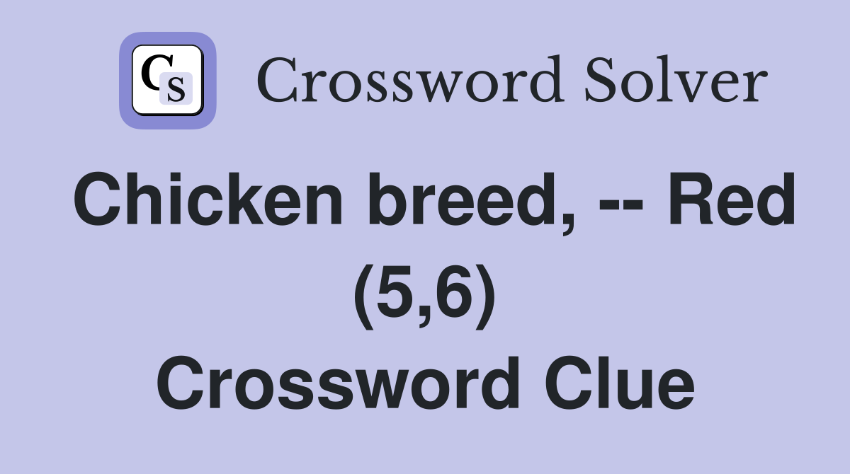 Chicken breed, -- Red (5,6) Crossword Clue