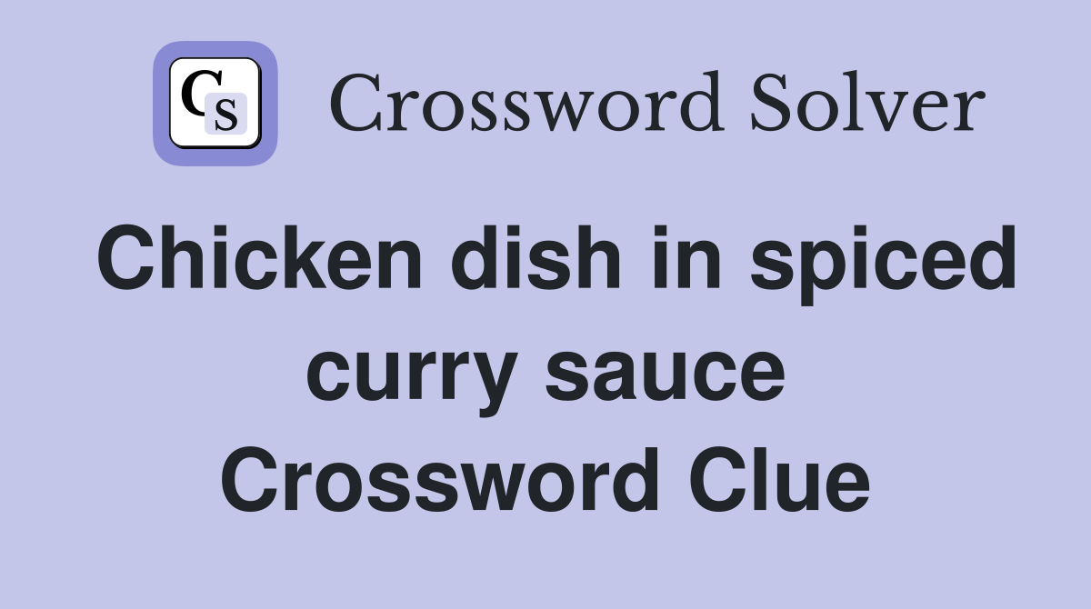 Chicken dish in spiced curry sauce Crossword Clue