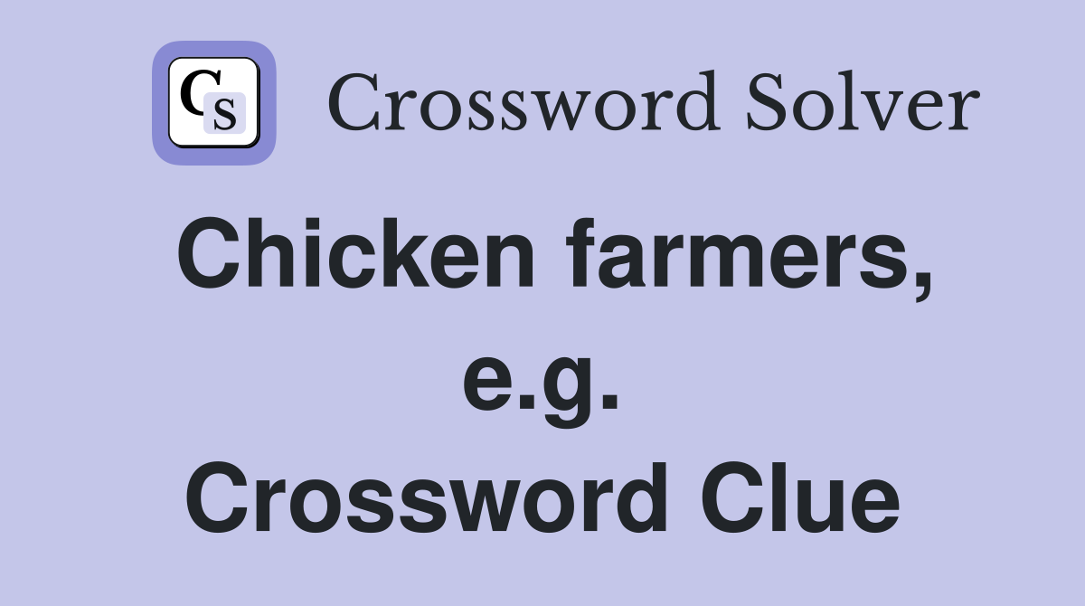 Chicken farmers, e.g. Crossword Clue