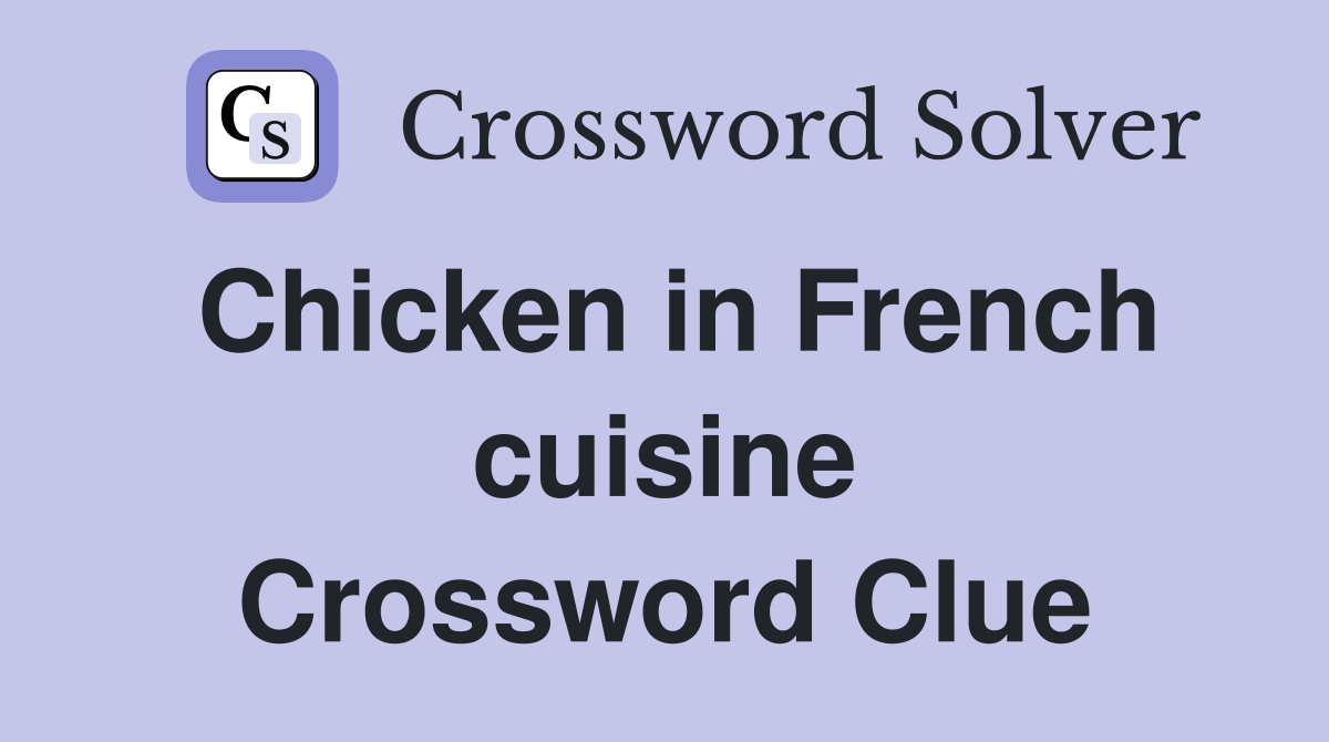 Chicken in French cuisine Crossword Clue