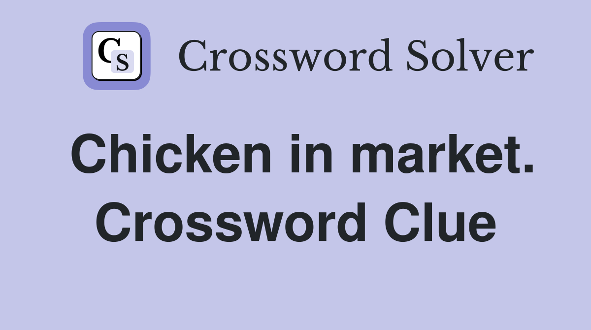 Chicken in market. Crossword Clue