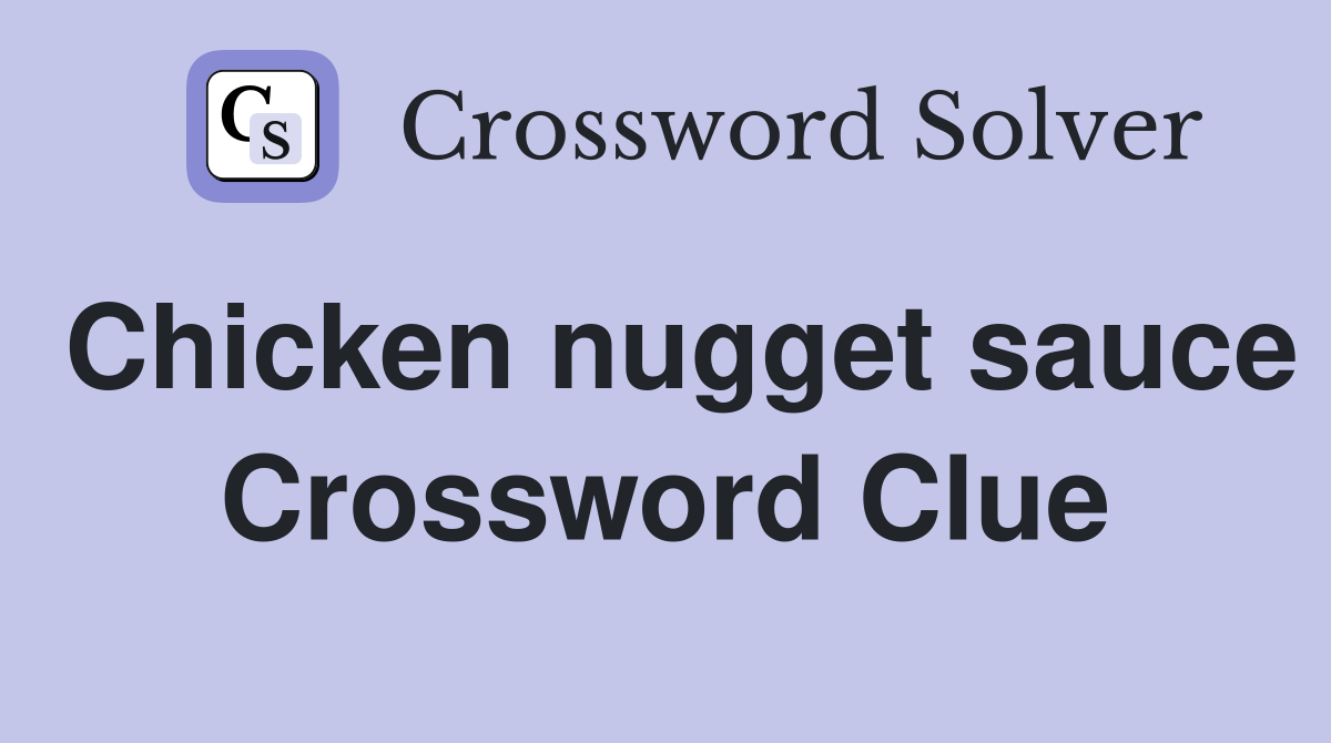 Chicken nugget sauce Crossword Clue