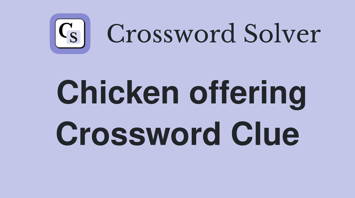 Chicken offering Crossword Clue