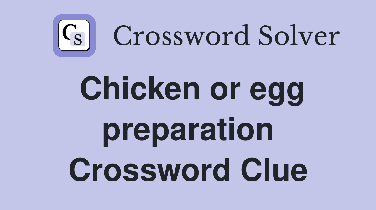 Chicken or egg preparation Crossword Clue