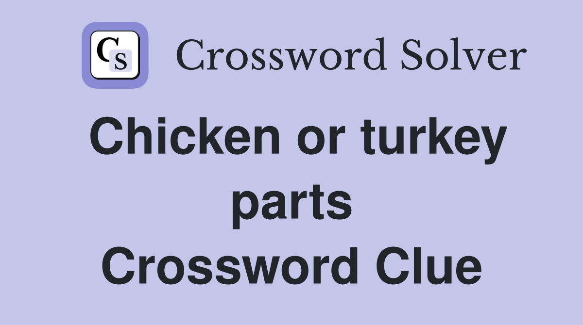 Chicken or turkey parts Crossword Clue