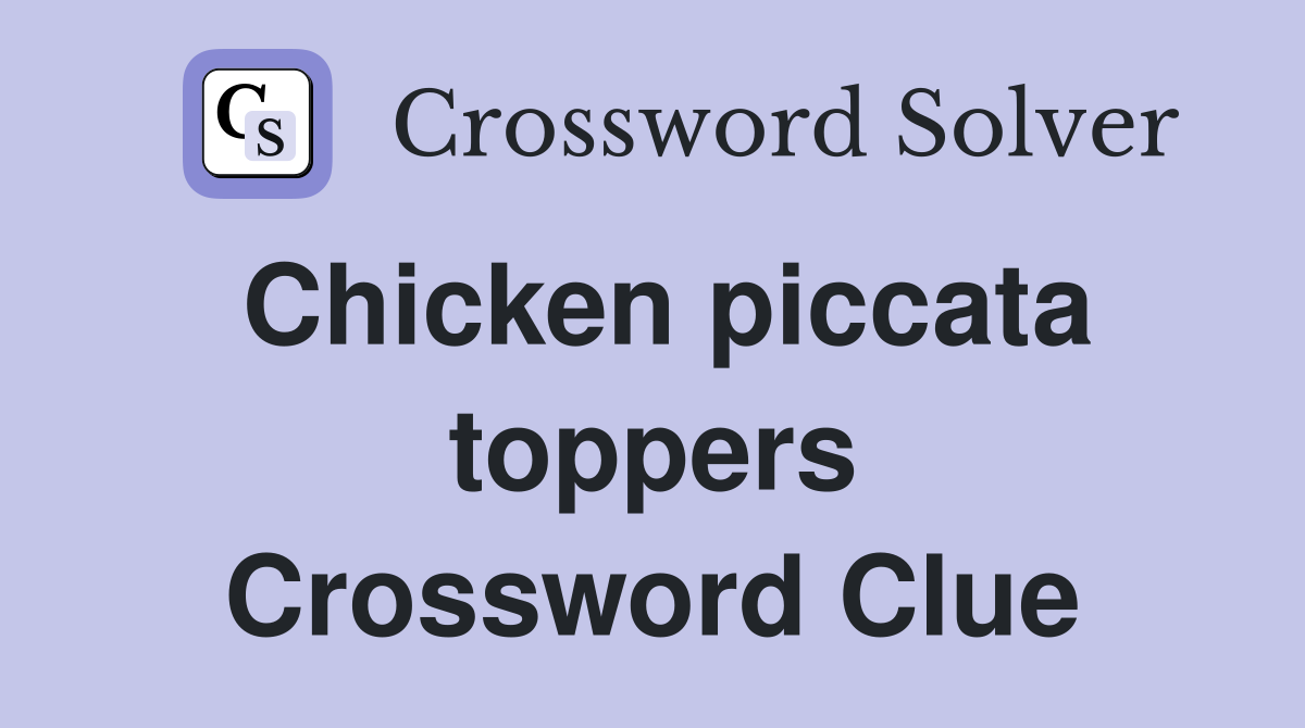 Chicken piccata toppers Crossword Clue