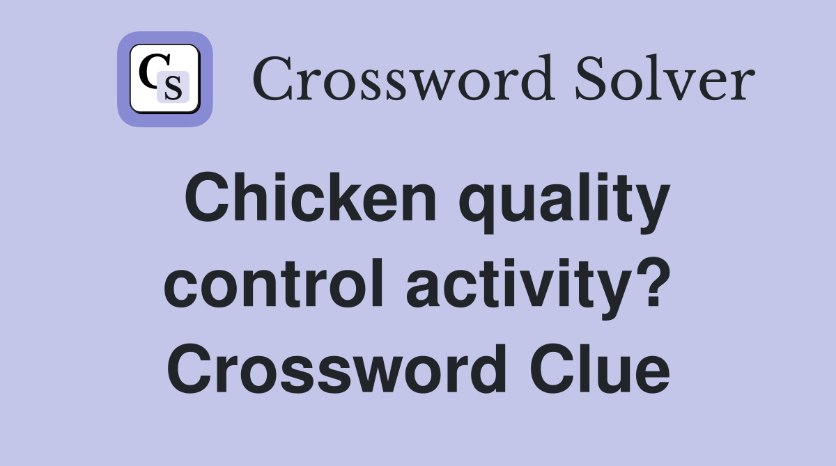Chicken quality control activity? Crossword Clue