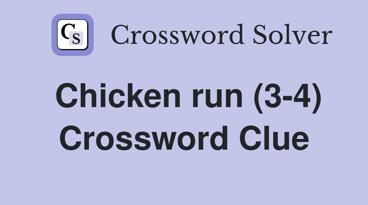 Chicken run (3-4) Crossword Clue