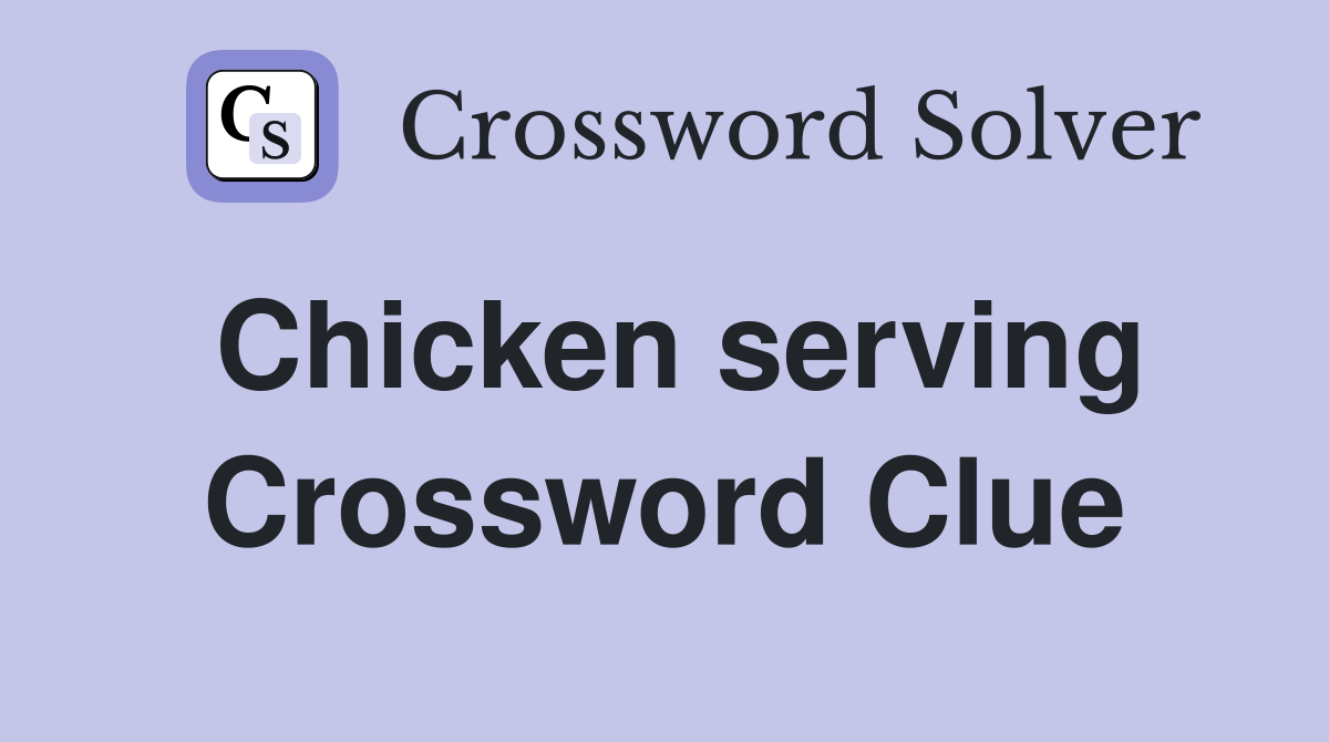 Chicken serving Crossword Clue