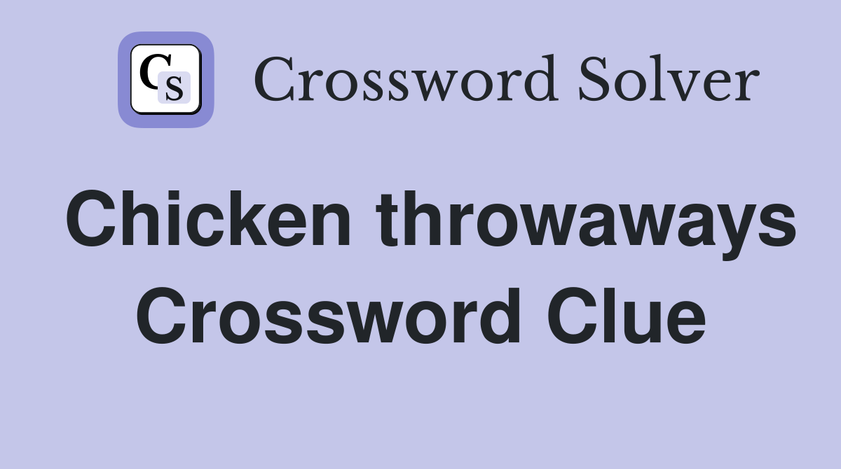 Chicken throwaways Crossword Clue