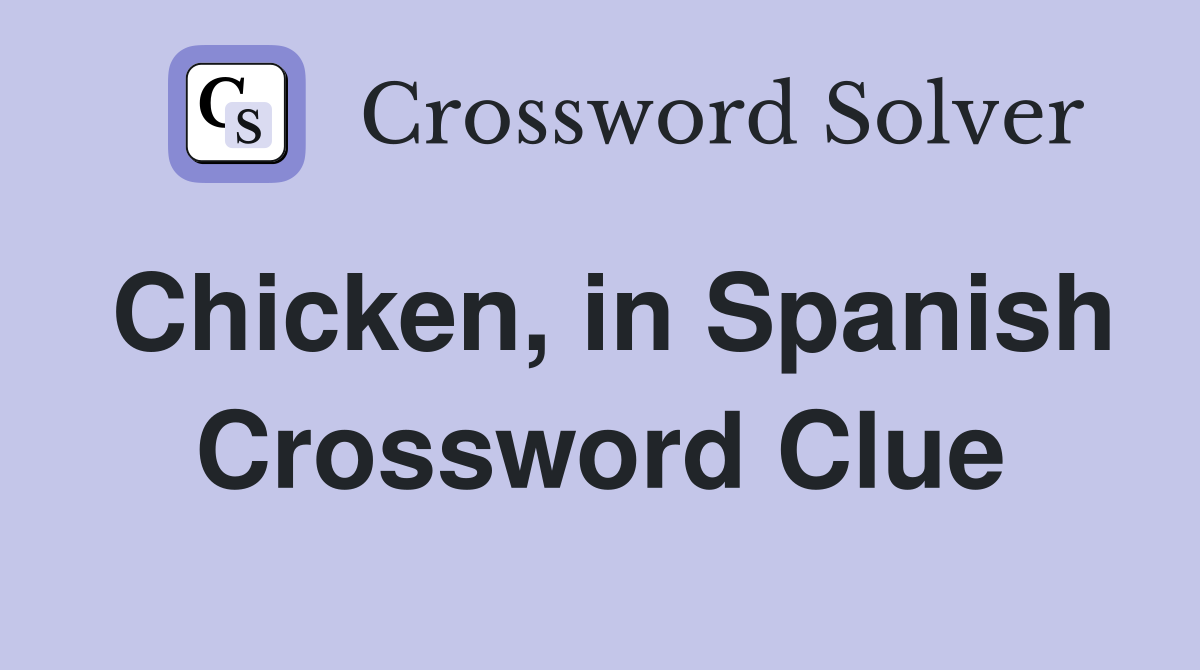 Chicken, in Spanish Crossword Clue