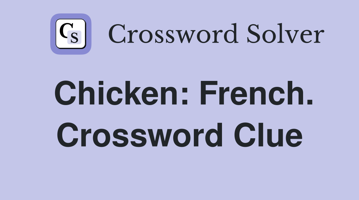 Chicken: French. Crossword Clue