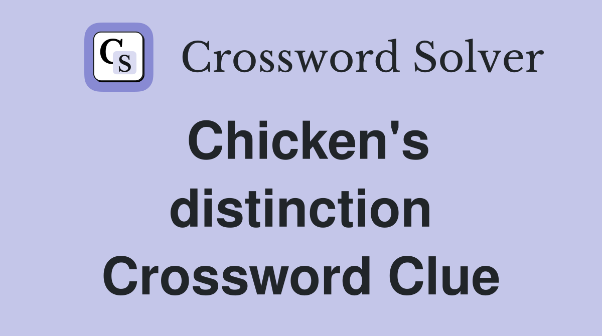 Chicken's distinction Crossword Clue