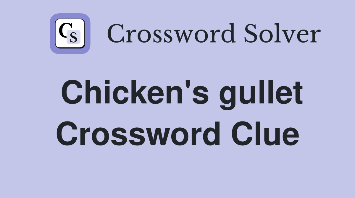 Chicken's gullet Crossword Clue