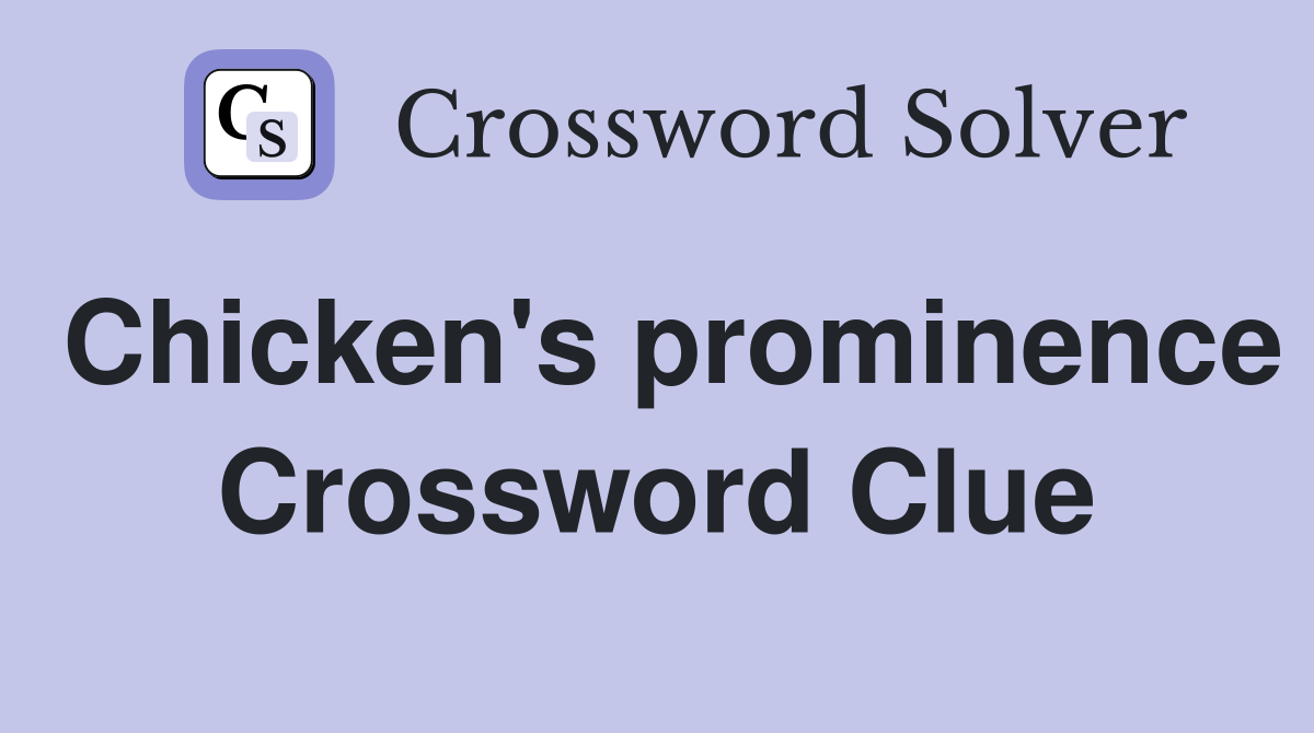 Chicken's prominence Crossword Clue