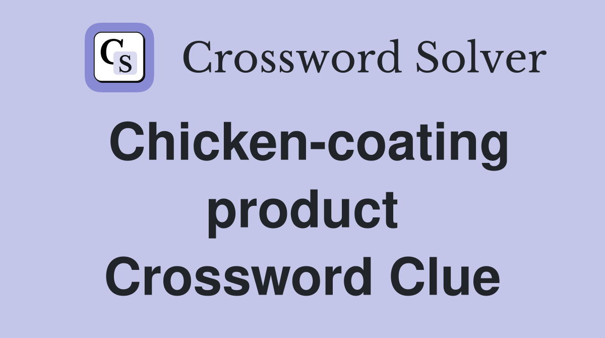 Chicken-coating product Crossword Clue