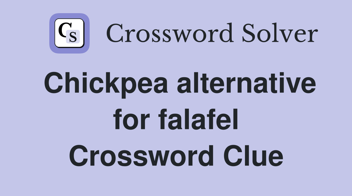 Chickpea alternative for falafel Crossword Clue