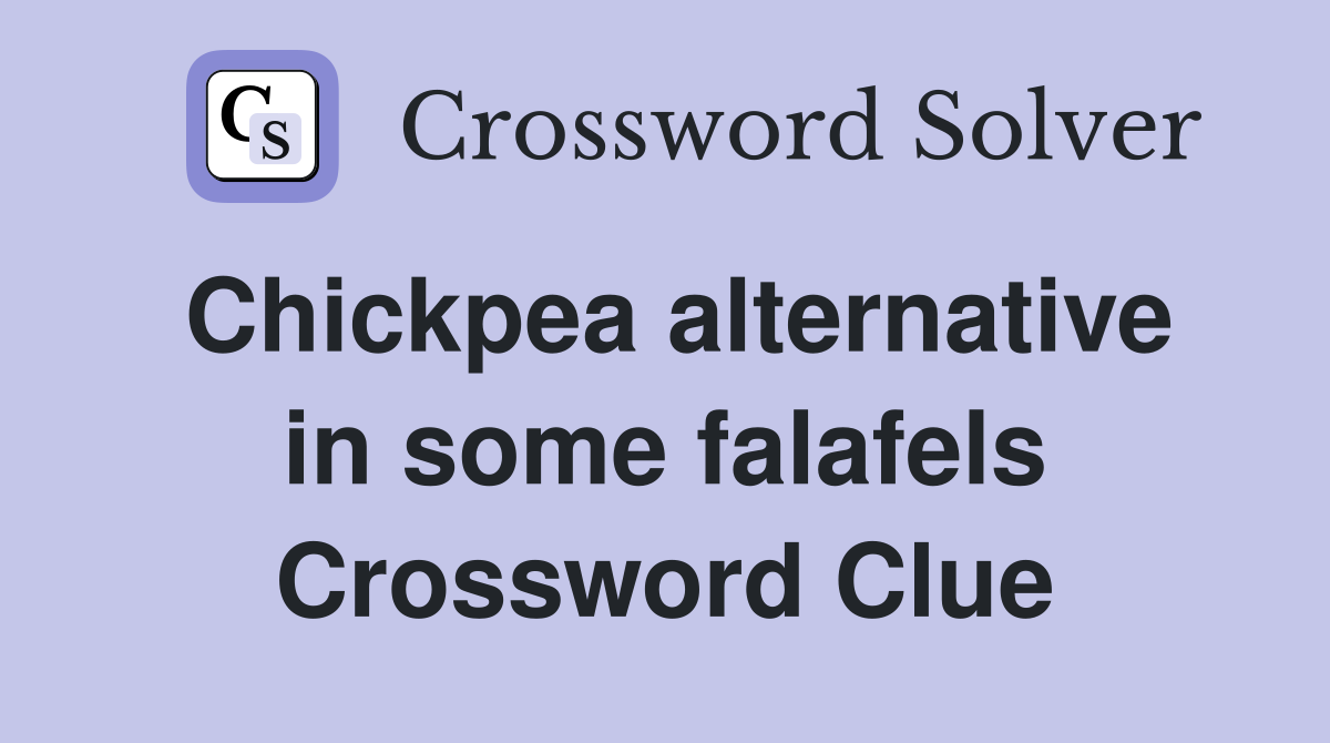 Chickpea alternative in some falafels Crossword Clue