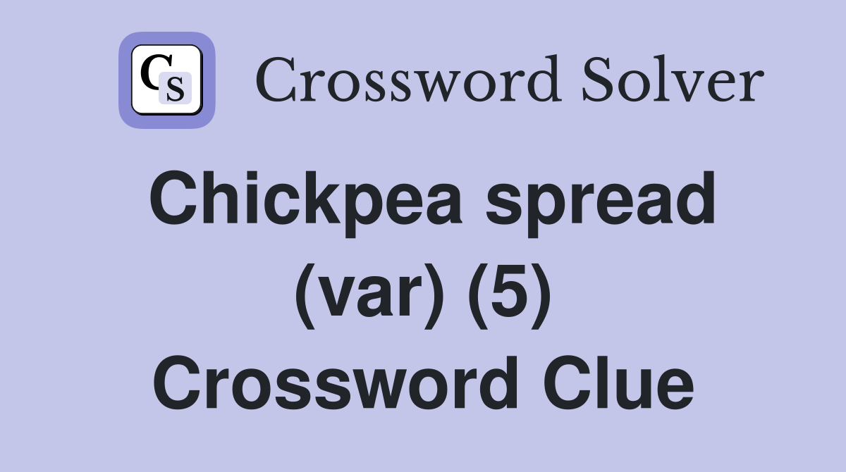 Chickpea spread (var) (5) Crossword Clue