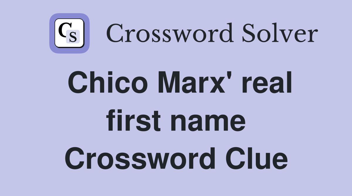 Chico Marx' real first name Crossword Clue