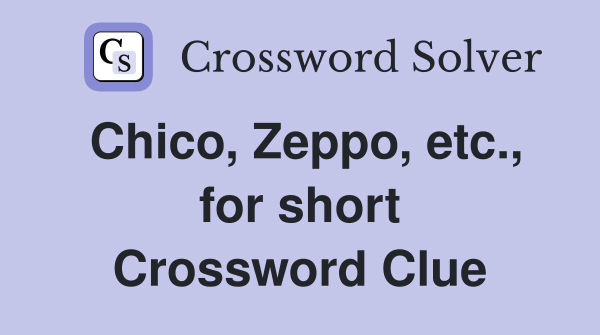 Chico, Zeppo, etc., for short Crossword Clue