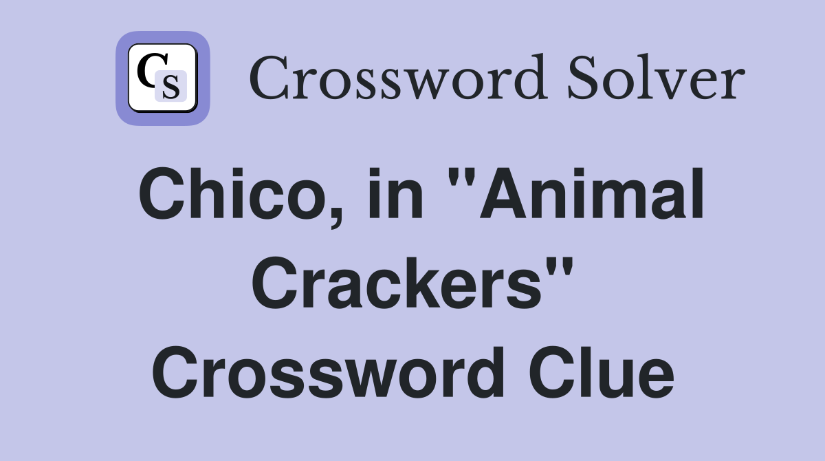 Chico, in "Animal Crackers" Crossword Clue