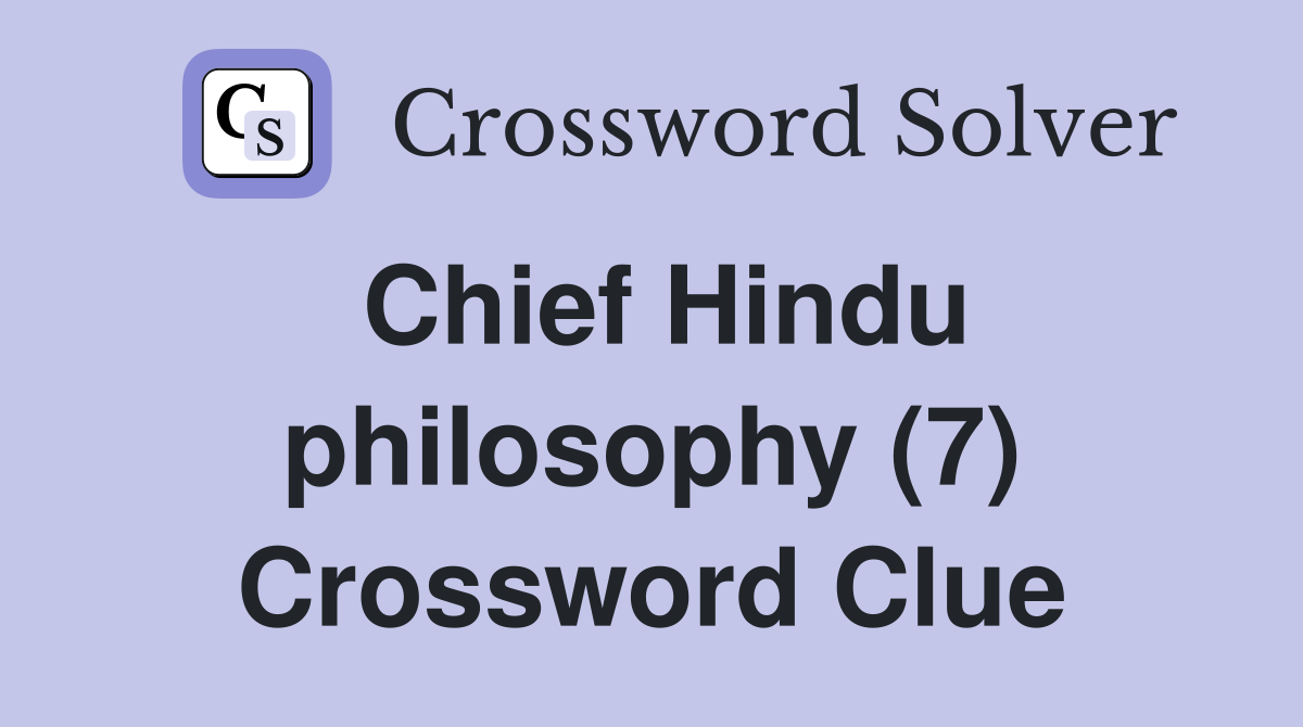 Chief Hindu philosophy (7) Crossword Clue